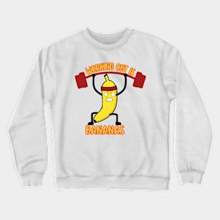 Working Out Is Bananas Funny Banana Lifting Weight Crewneck Sweatshirt